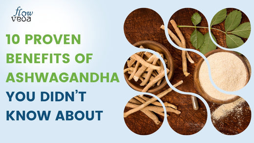 10 Proven Benefits of Ashwagandha You Didn’t Know About