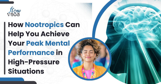 How Nootropics Can Help You Achieve Your Peak Mental Performance in High-Pressure Situations