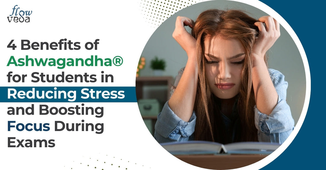 4 Benefits of Ashwagandha for Students in Reducing Stress and Boosting Focus During Exams