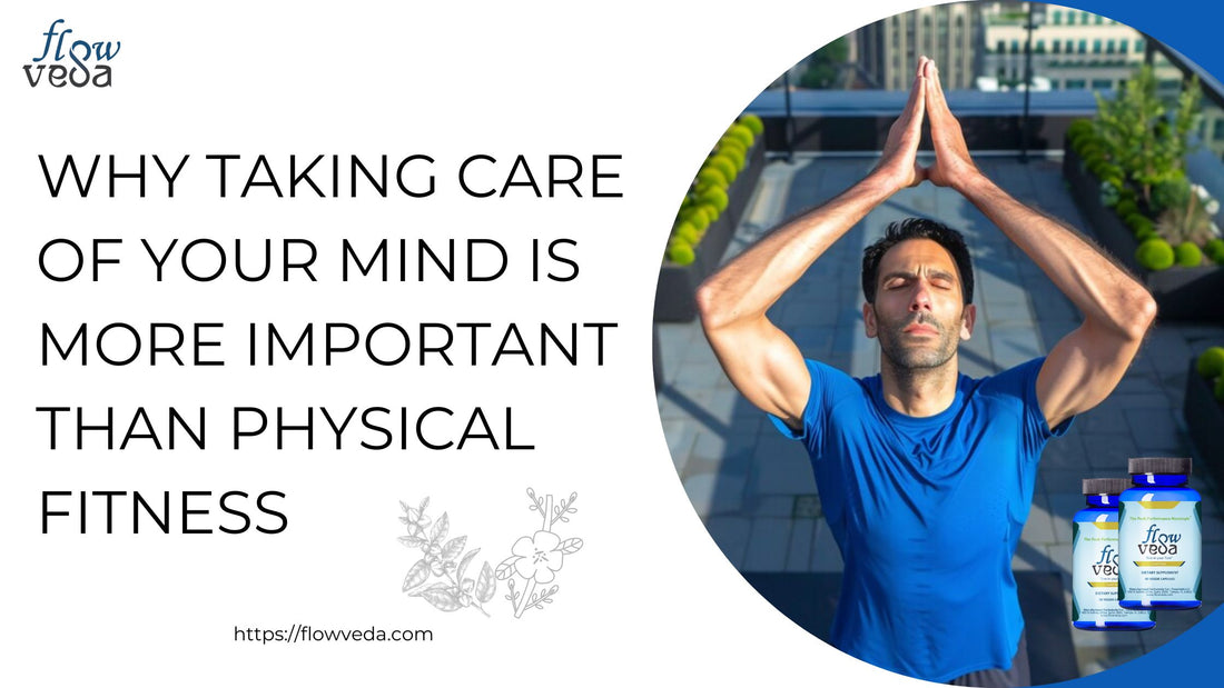 Why Taking Care of Your Mind is More Important Than Physical Fitness